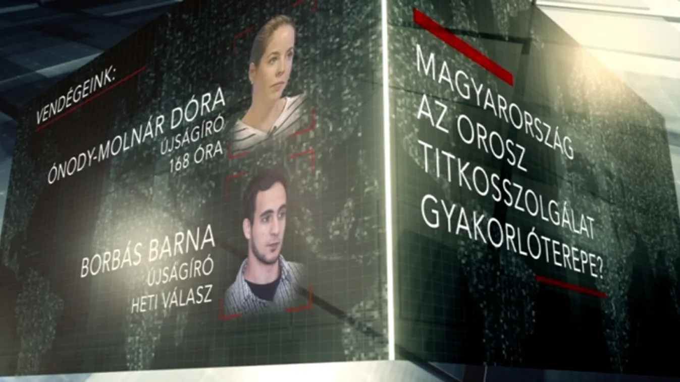 Magyarország az orosz titkosszolgálat gyakorlóterepe? – Lapzárta