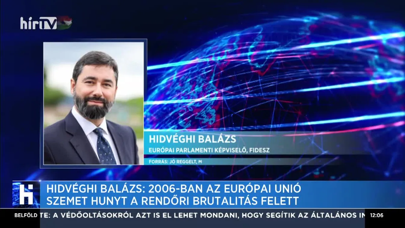 Hidvéghi Balázs: 2006-ban az Európai Unió szemet hunyt a rendőri brutalitás felett