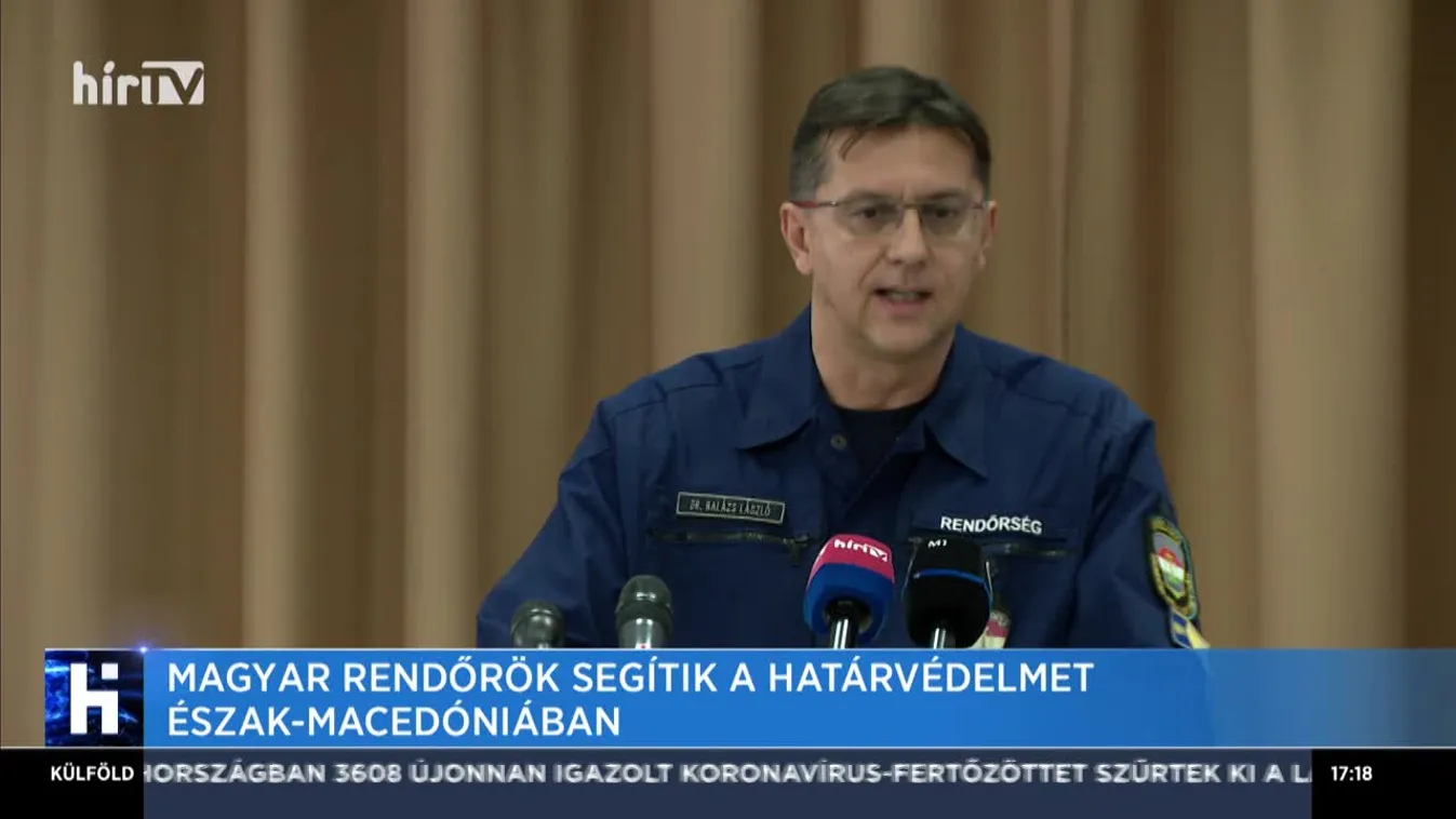 Magyar rendőrök segítik a határvédelmet Észak-Macedóniában