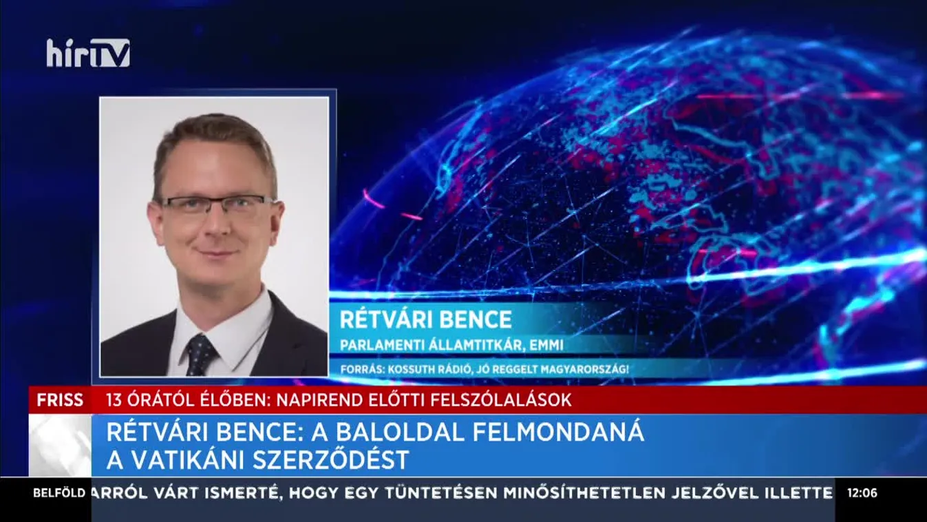 Rétvári Bence: A baloldal felmondaná a vatikáni szerződést
