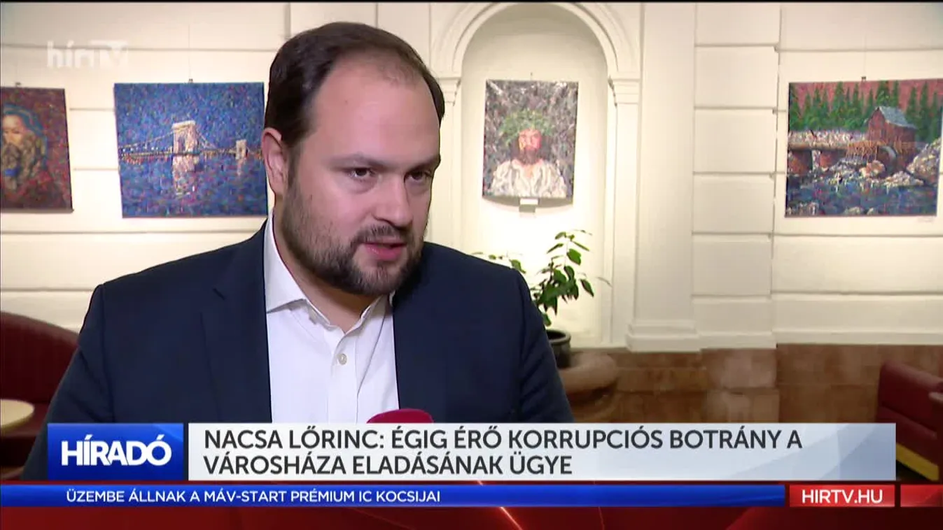 Nacsa Lőrinc: Égig érő korrupciós botrány a városháza eladásának ügye