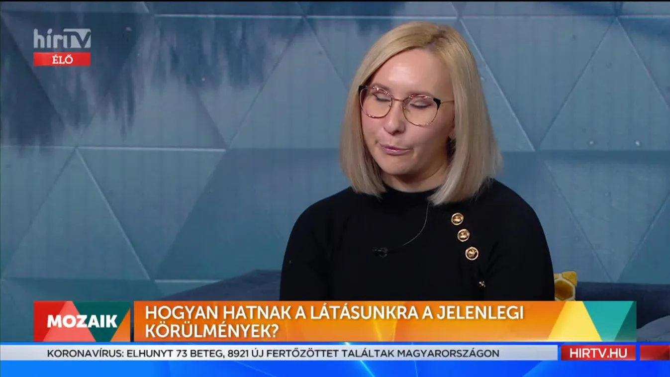 Mozaik - Hogyan hatnak a látásunkra a jelenlegi körülmények? (2022-01-14)
