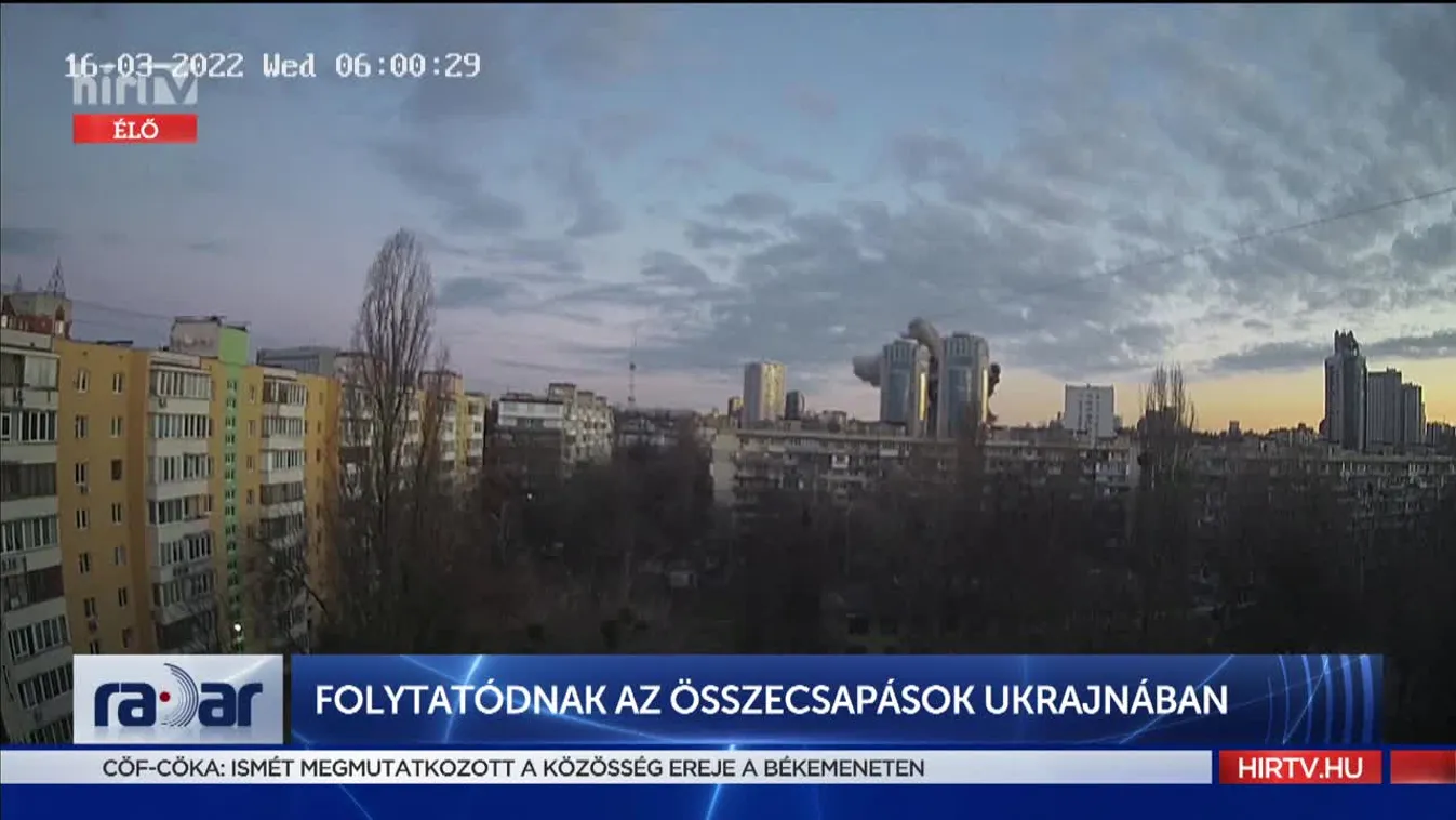 Radar - Folytatódnak a harcok Ukrajnában (2022-03-16)