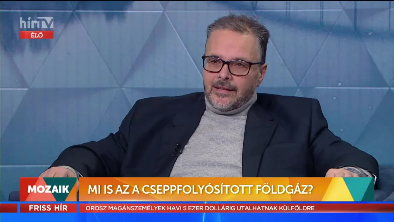 Mozaik - Mi is az a cseppfolyósított földgáz? (2022-03-07)