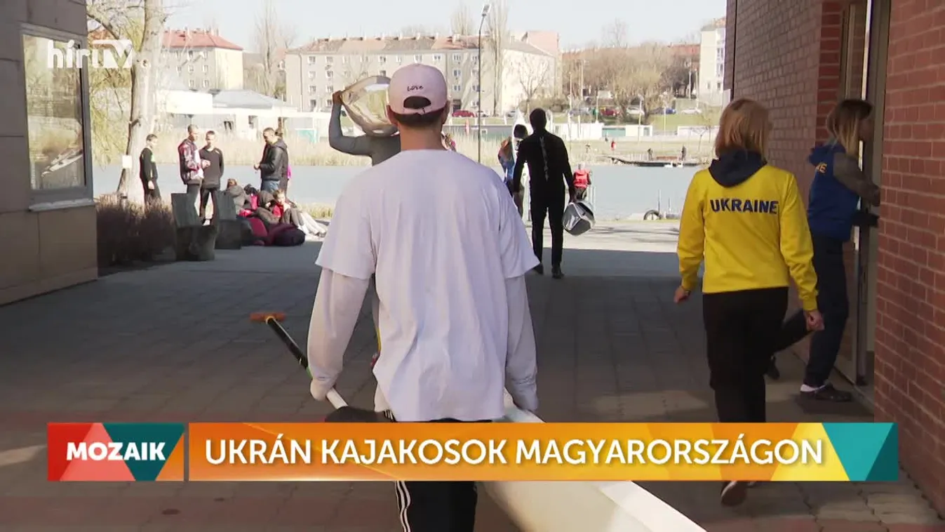 Mozaik - ukrán kajakosok Magyarországon (2022-03-22)