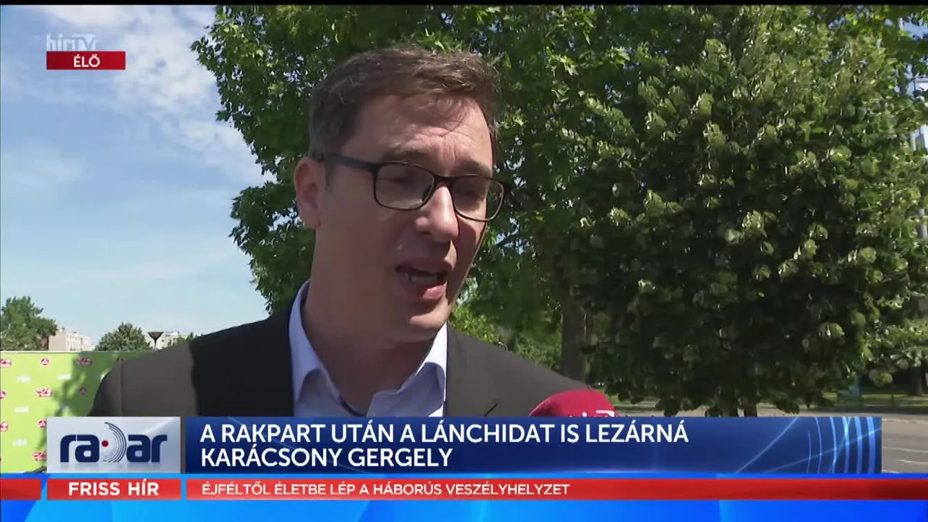 Radar - A rakpart után a Lánchidat is lezárná Karácsony Gergely (2022-05-24)