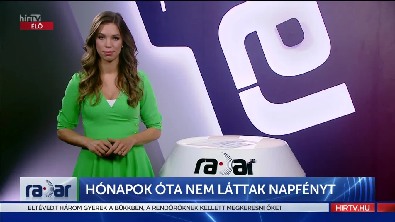 Radar - Hónapok óta nem láttak napfényt (2022-05-02)