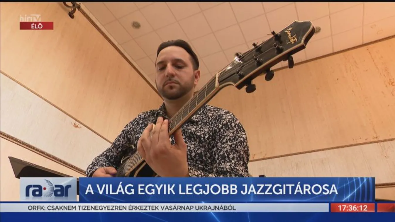Radar - A világ egyik legjobb jazzgitárosa (2022-05-30)