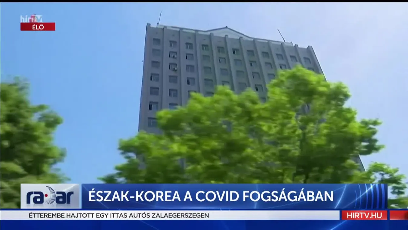 Radar - Észak-Korea a covid fogságában (2022-05-17)