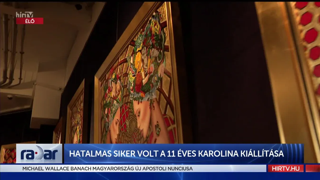 Radar - Hatalmas siker volt a 11 éves Karolina kiállítása (2022-05-03)