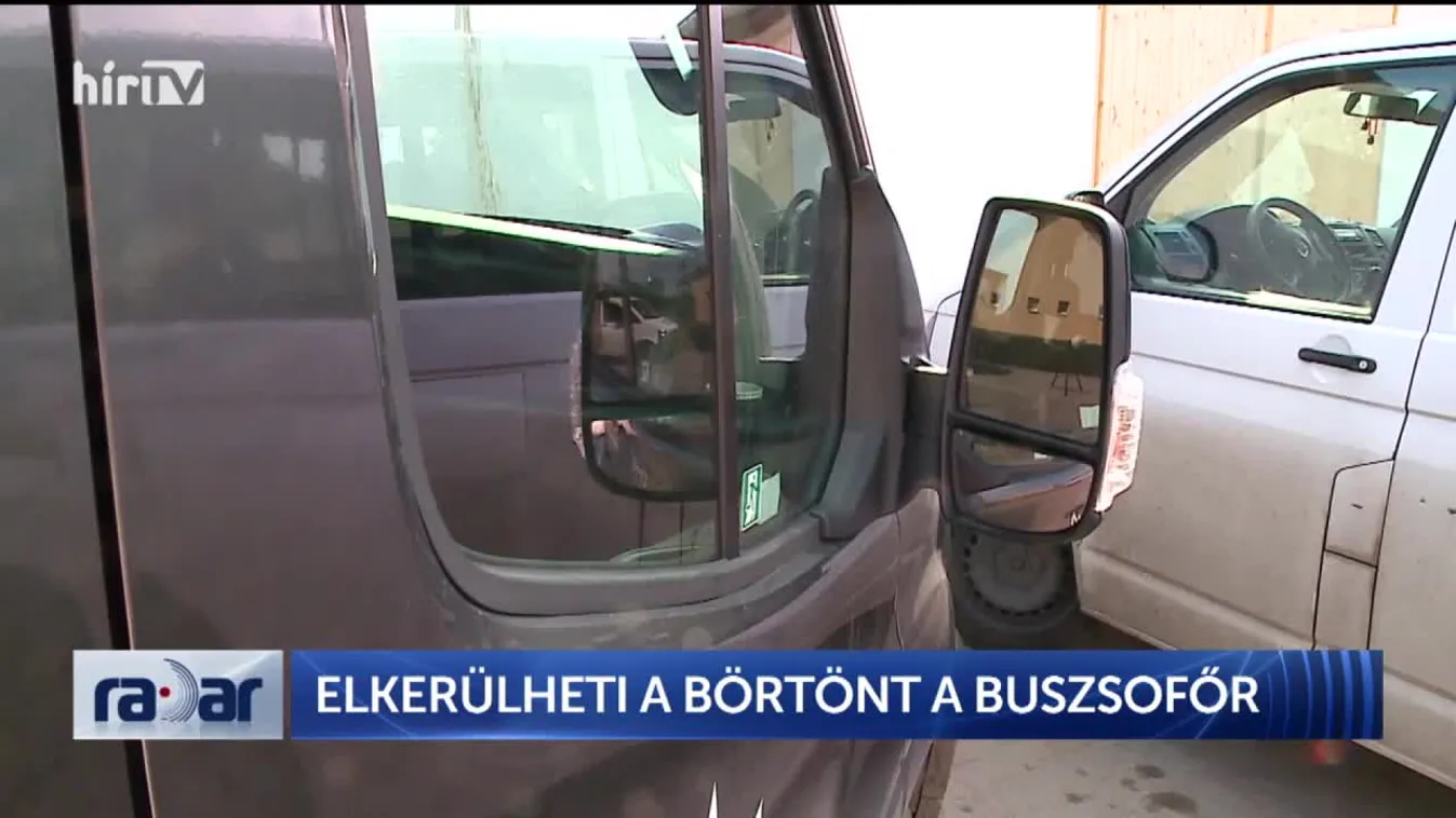 Radar - Elkerülheti a buszsofőr a börtönt (2022-06-13)