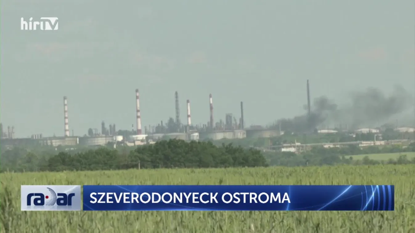 Radar - Szeverodonyeck ostroma (2022-06-13)