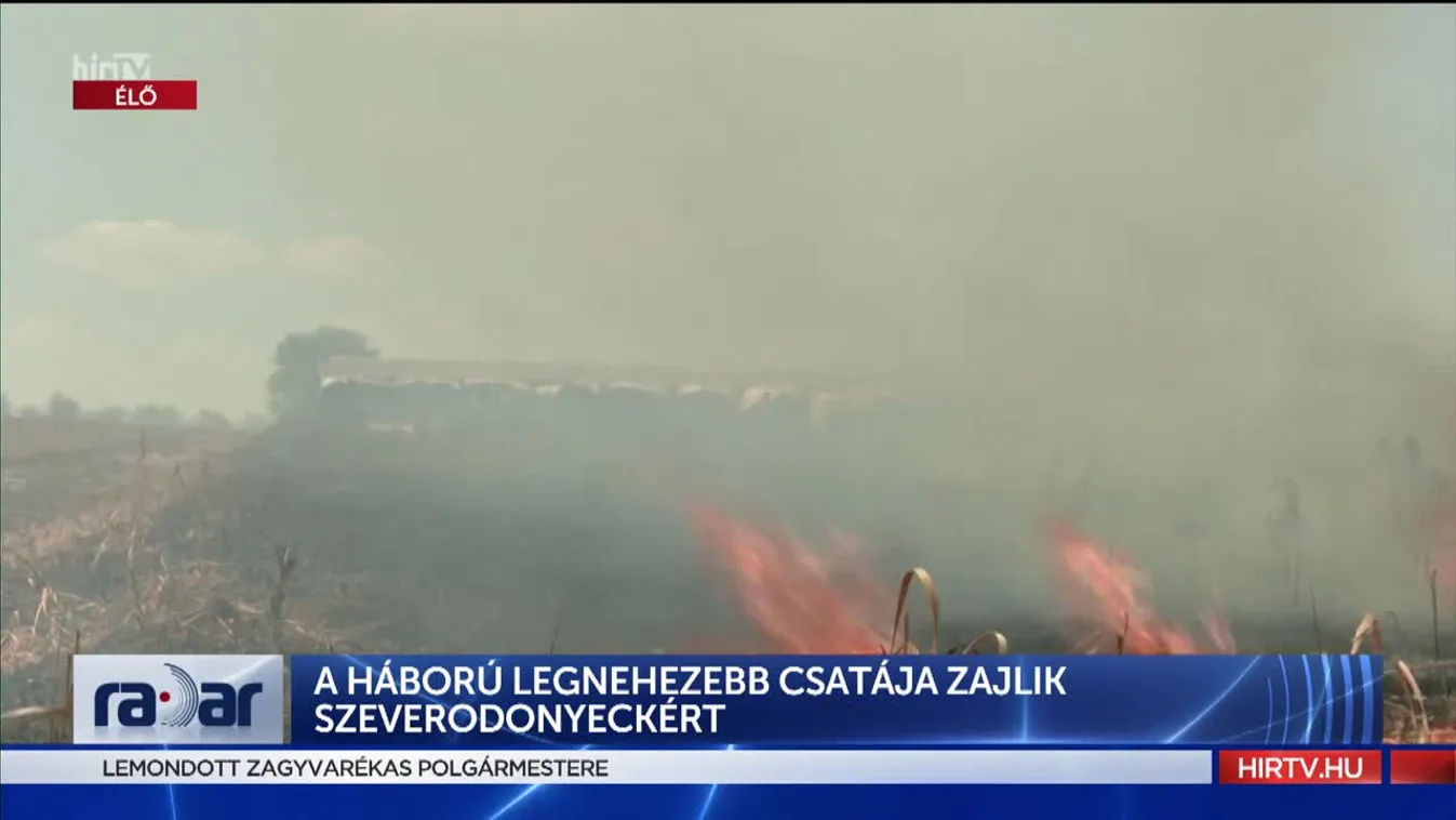 Radar - A háború legnehezebb csatája zajlik Szeverodonyeckért (2022-06-09)