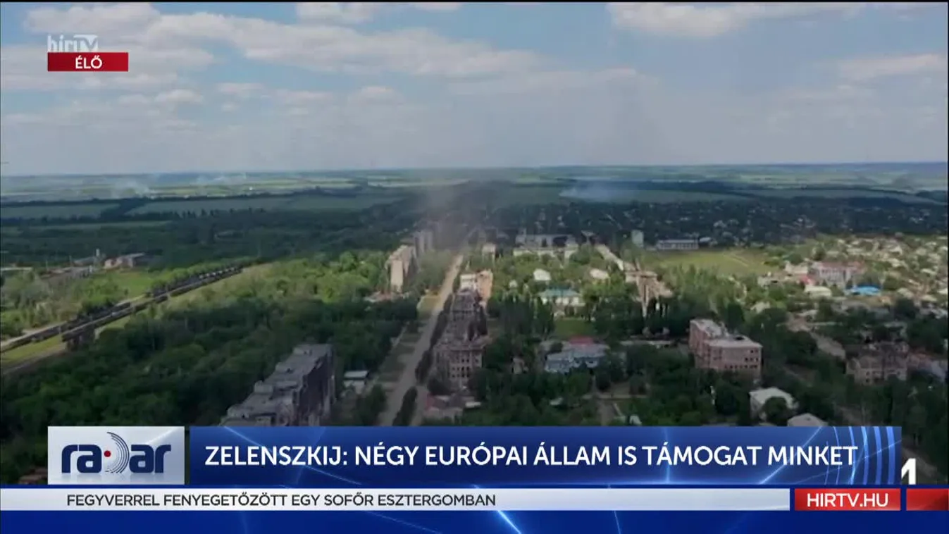 Radar - Zelenszkij: Négy európai állam is támogat minket (2022-06-17)
