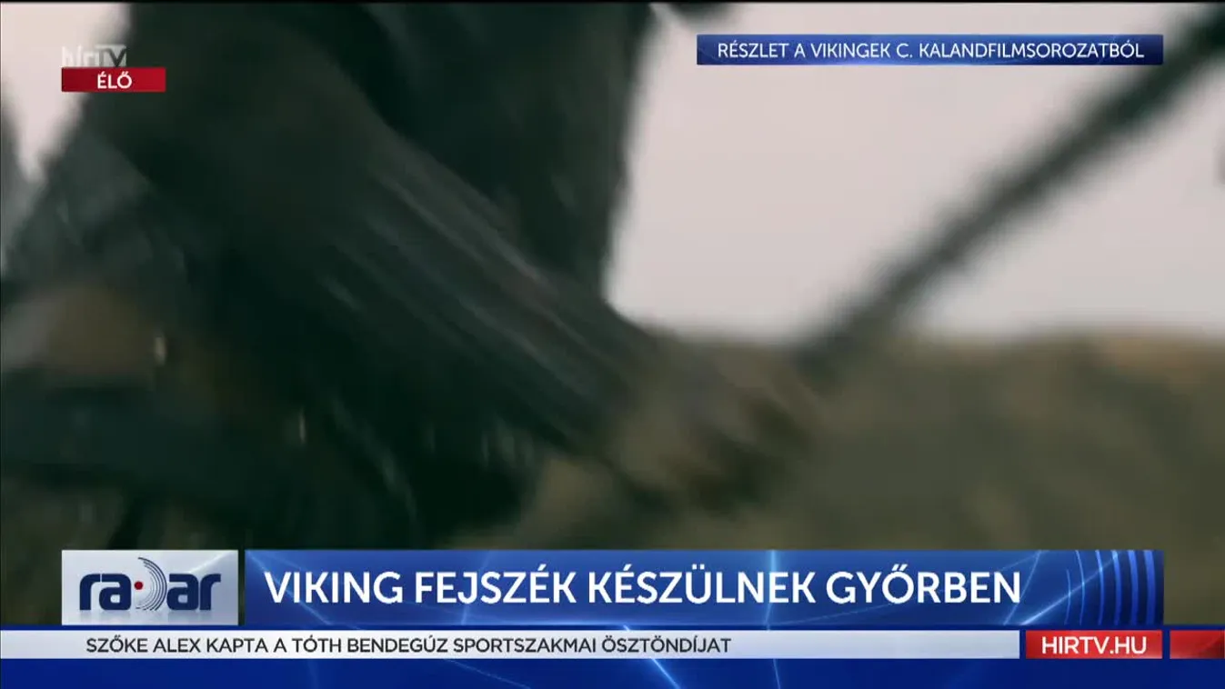 Radar - Viking fejszék készülnek Győrben (2022-06-15)