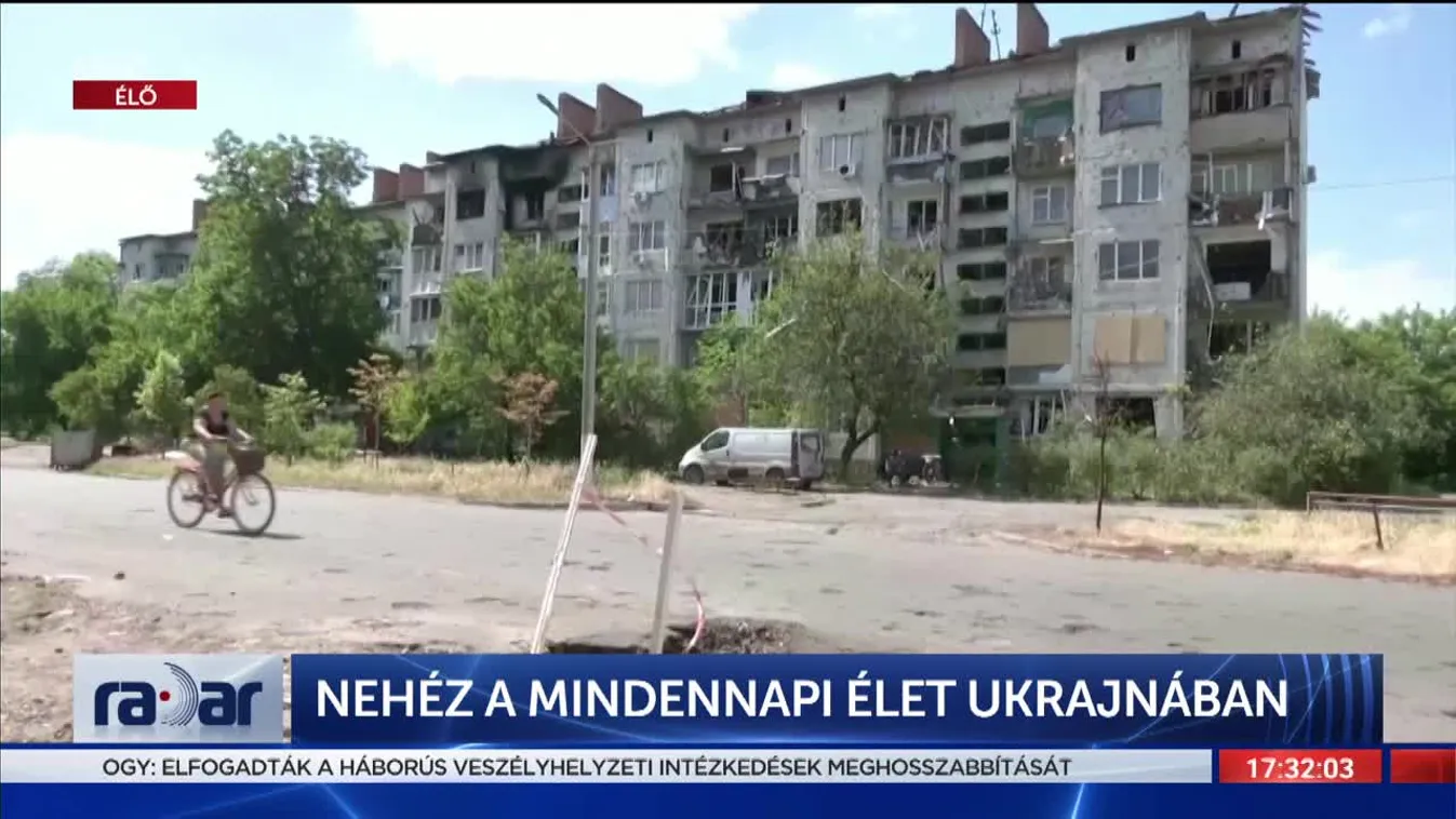 Radar - Nehéz a mindennapi élet Ukrajnában (2022-06-08)