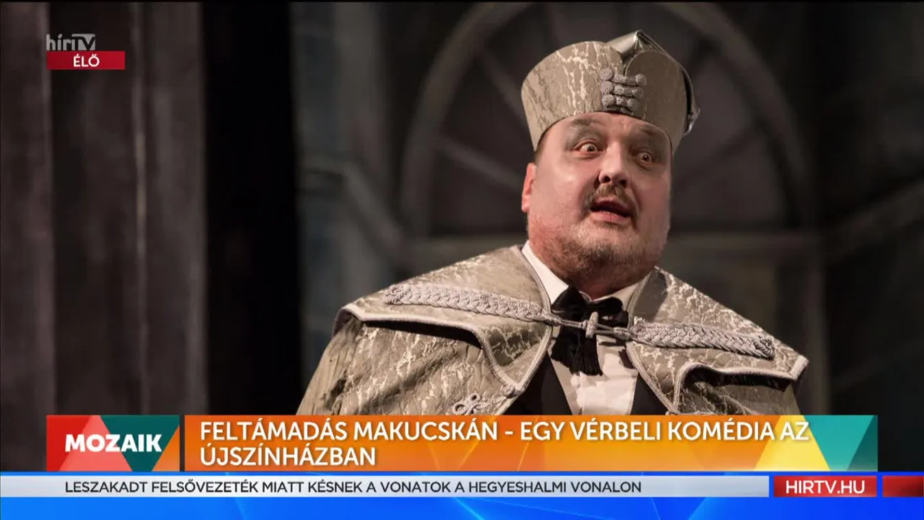 Mozaik: Feltámadás Makucsán - egy vérbeli komédia az Újszínházban