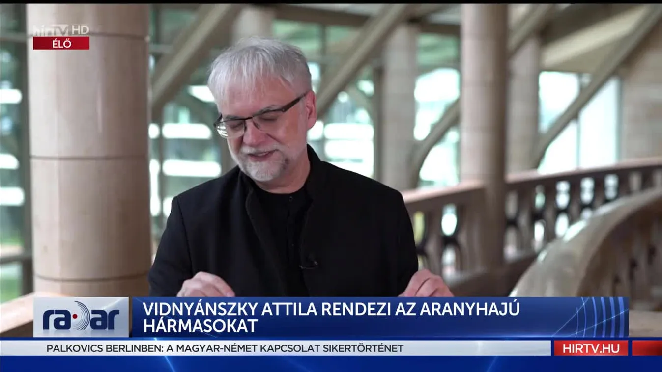 Radar - Vidnyánszky Attila rendezi az Aranyhajú hármasokat (2022-10-07)