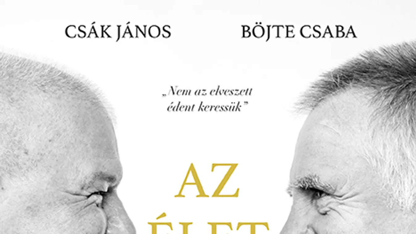 Az élet jó oldala címmel jelent meg Böjte Csaba és Csák János beszélgetős kötete