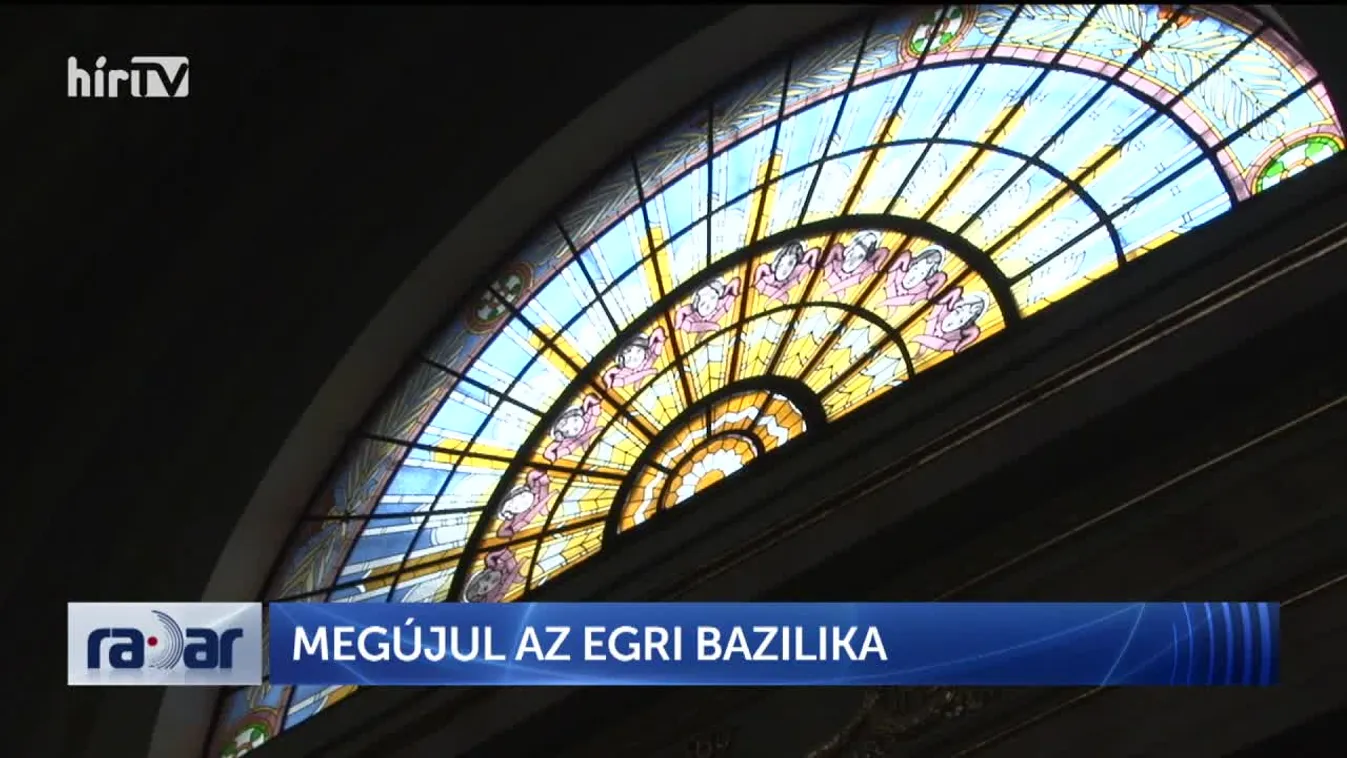 Radar - Megújul az egri bazilika
