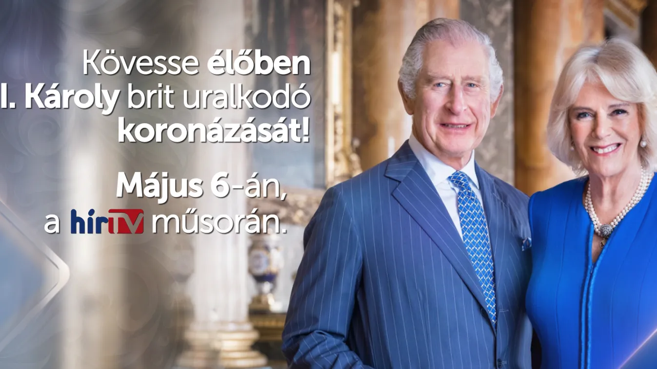 Őfelsége, III. Károly koronázása - élőben a HírTV műsorán