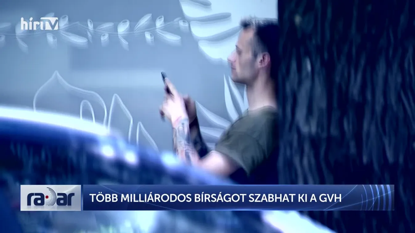 Radar - Több milliárdos bírságot szabhat ki a GVH