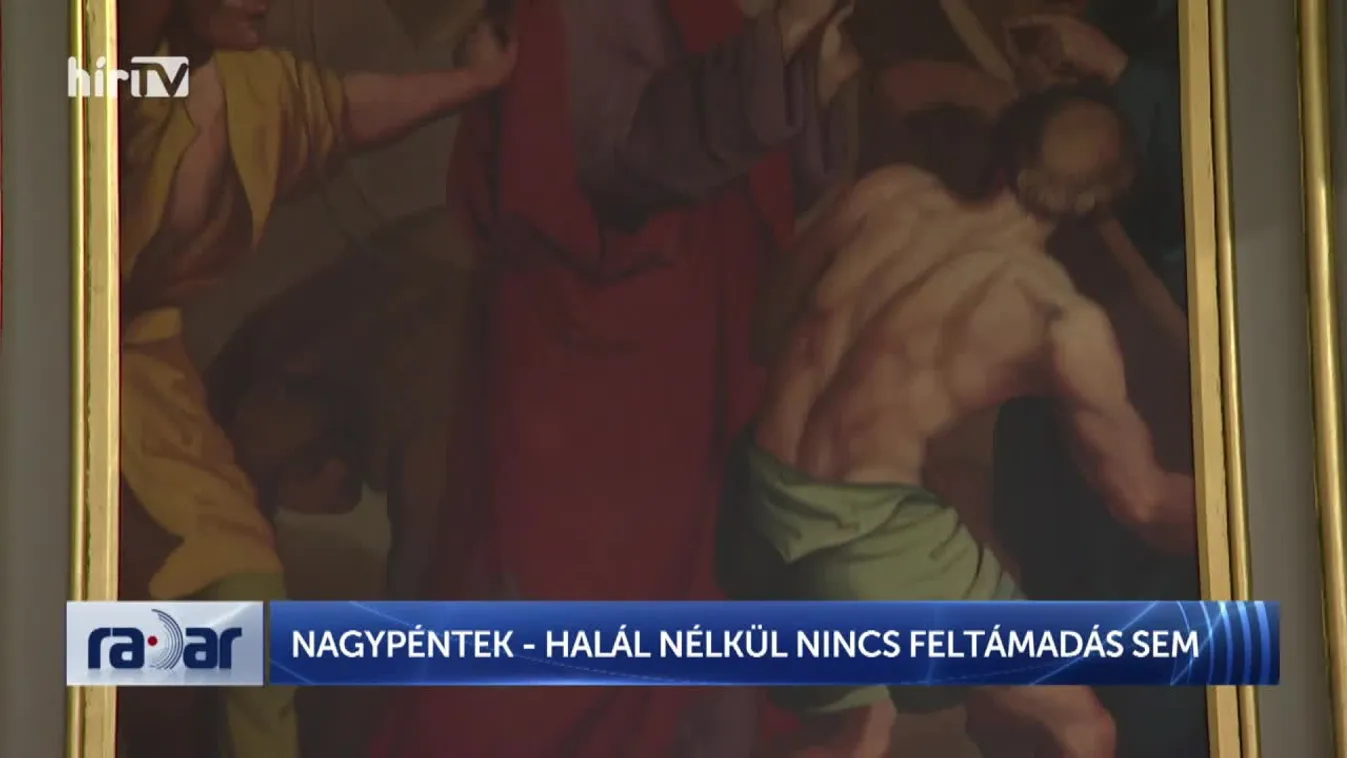 Radar - Nagypéntek - Halál nélkül nincs feltámadás sem