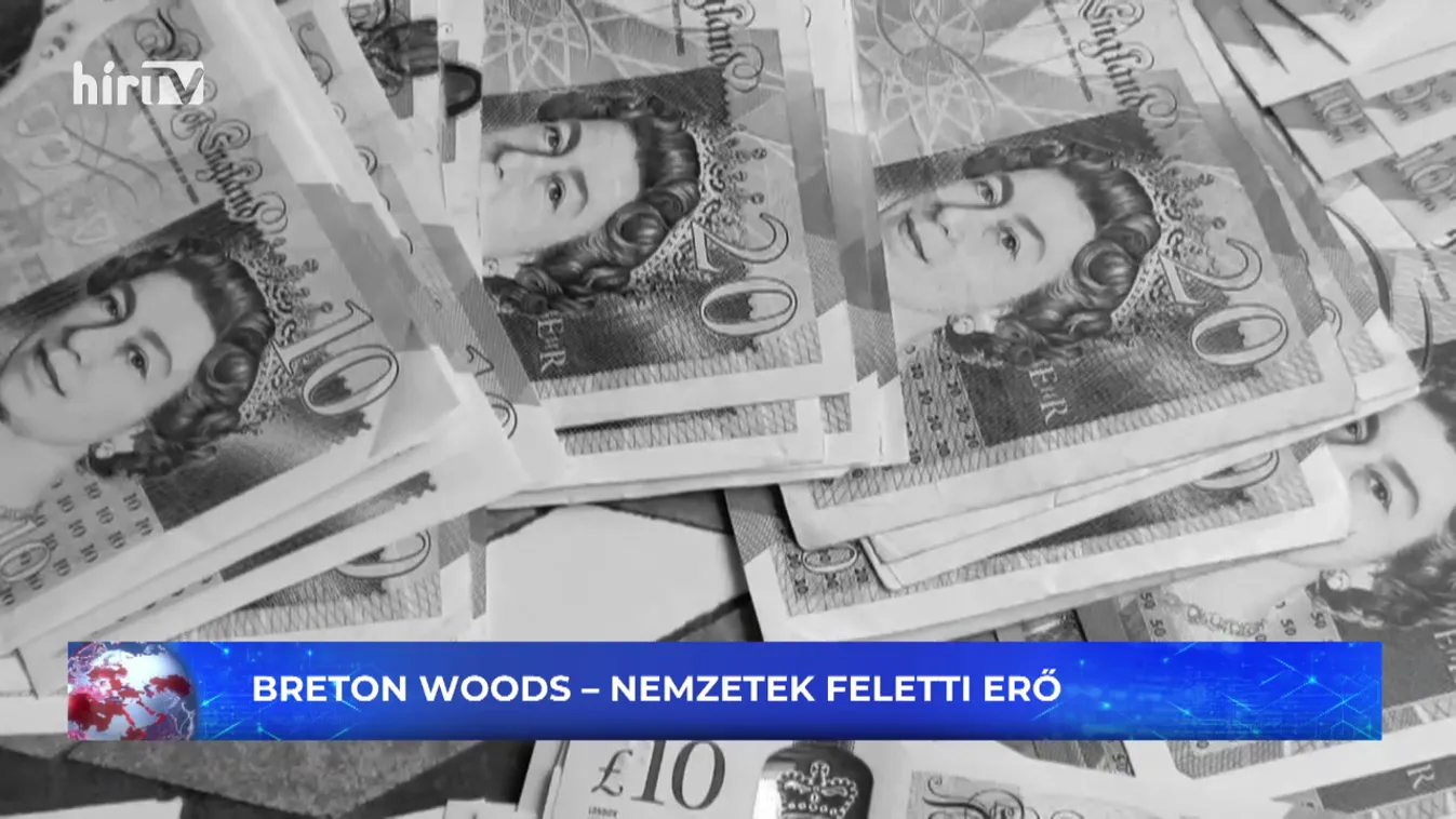 Globál: Breton Woods – a nemzetek feletti erő + videó