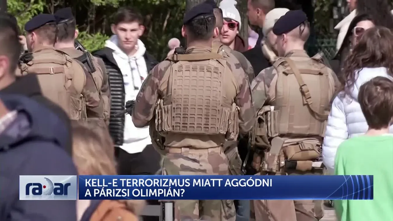 Radar - Kell-e terrorizmus miatt aggódni a párizsi olimpián?