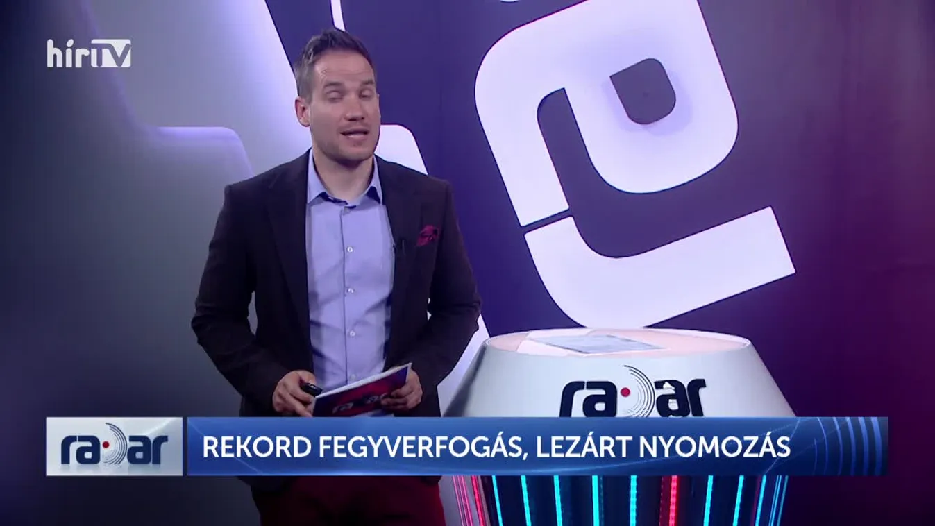 Radar - Rekord fegyverfogás, lezárt nyomozás