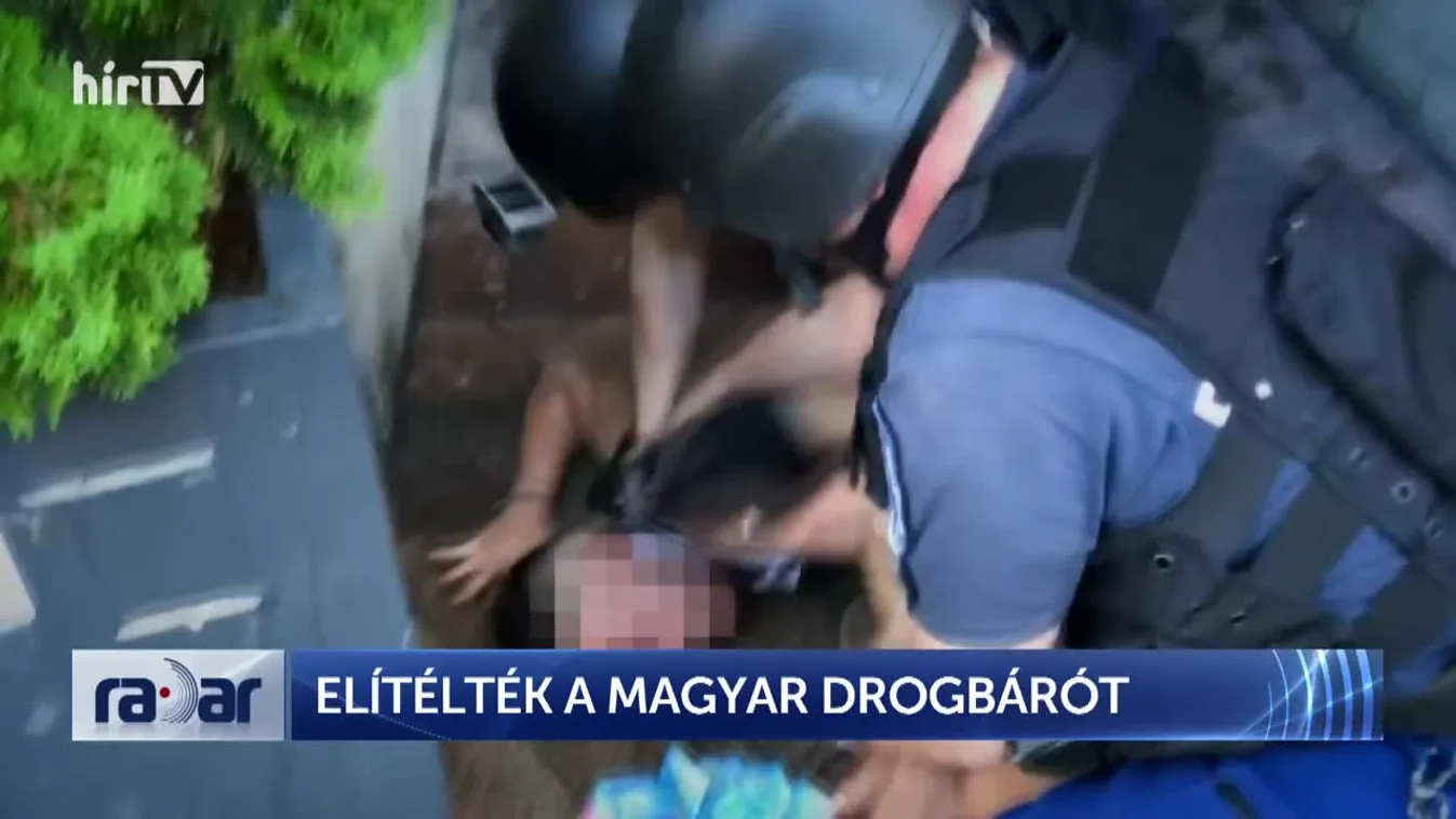Radar – Elítélték a magyar drogbárót (2024-05-13)