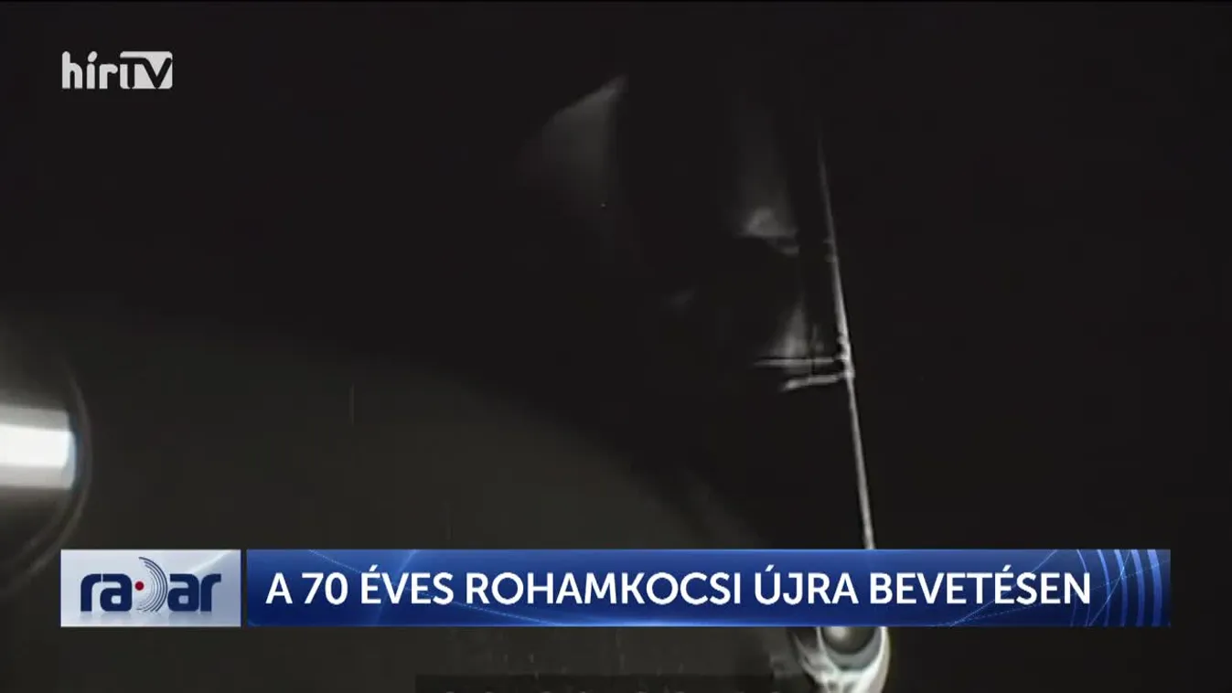 Radar – A 70 éves rohamkocsi újra bevetésen (2024-05-13)