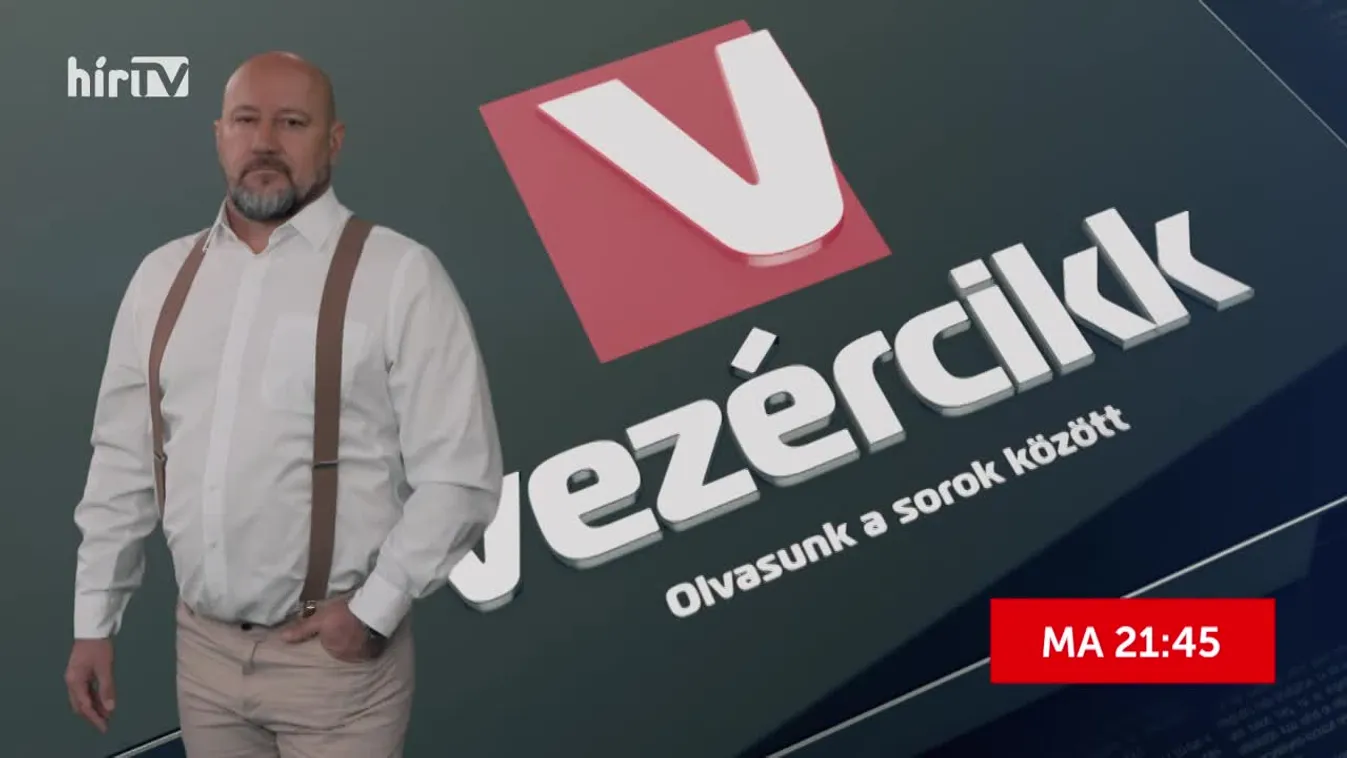 Rendkívüli Vezércikk a Hír TV-ben