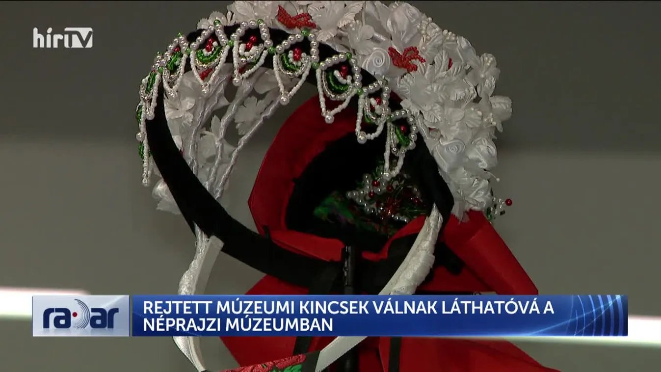 Radar – Rejtett múzeumi kincsek válnak láthatóvá a Néprajzi Múzeumban (2024-05-01)