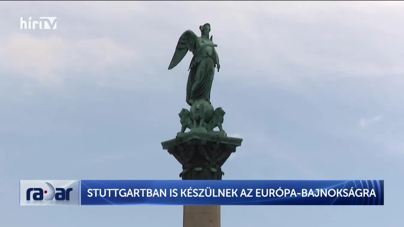 Radar – Stuttgartban is készülnek az Európa-bajnokságra (2024-06-14)