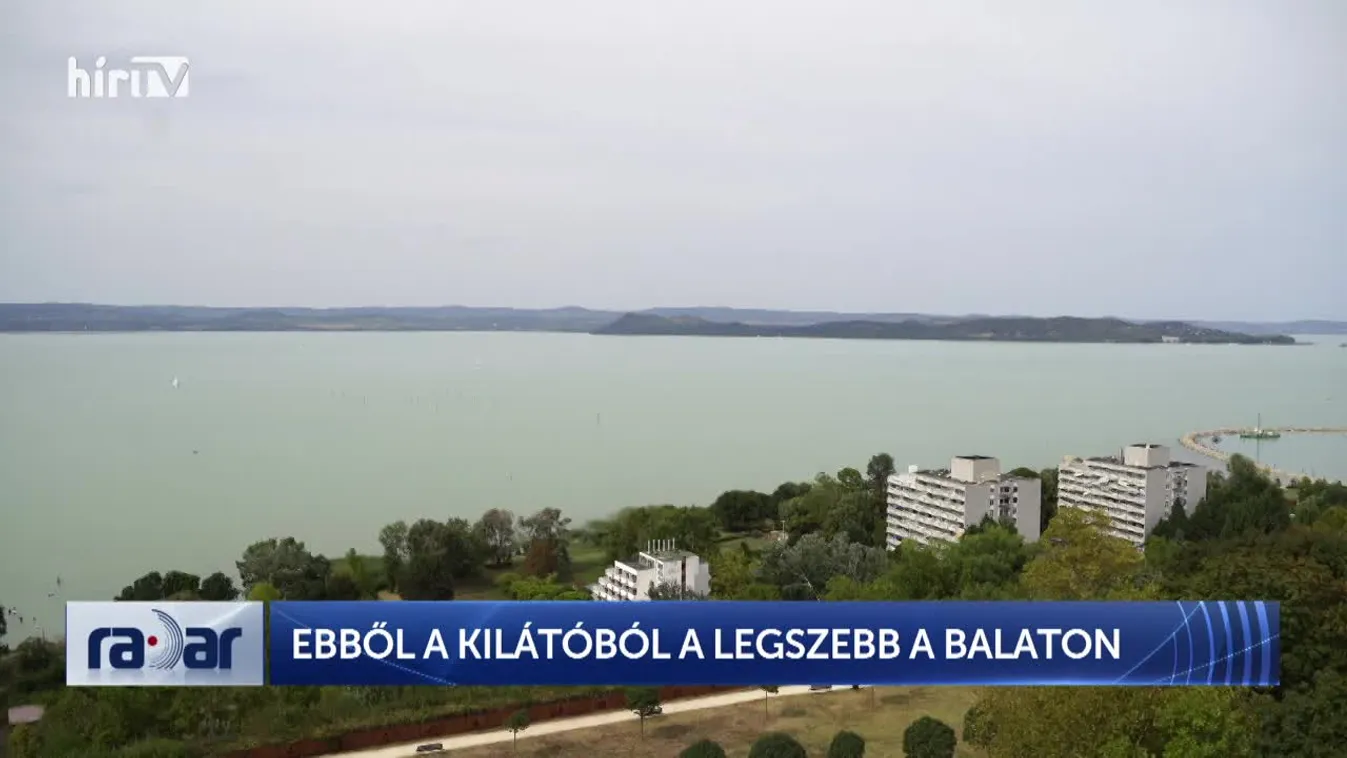 RADAR - EBBŐL A KILÁTÓBÓL A LEGSZEBB A BALATON