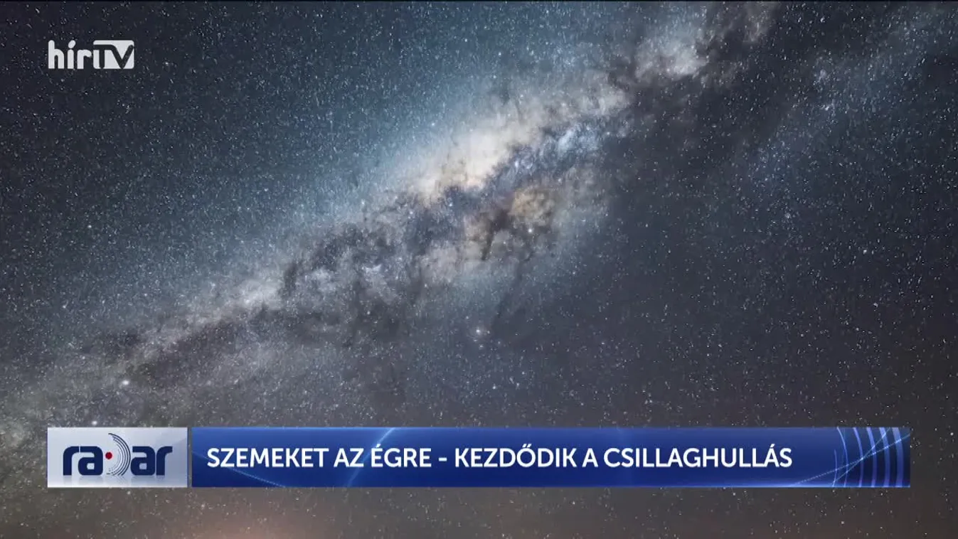 RADAR - SZEMEKET AZ ÉGRE - KEZDŐDIK A CSILLAGHULLÁS