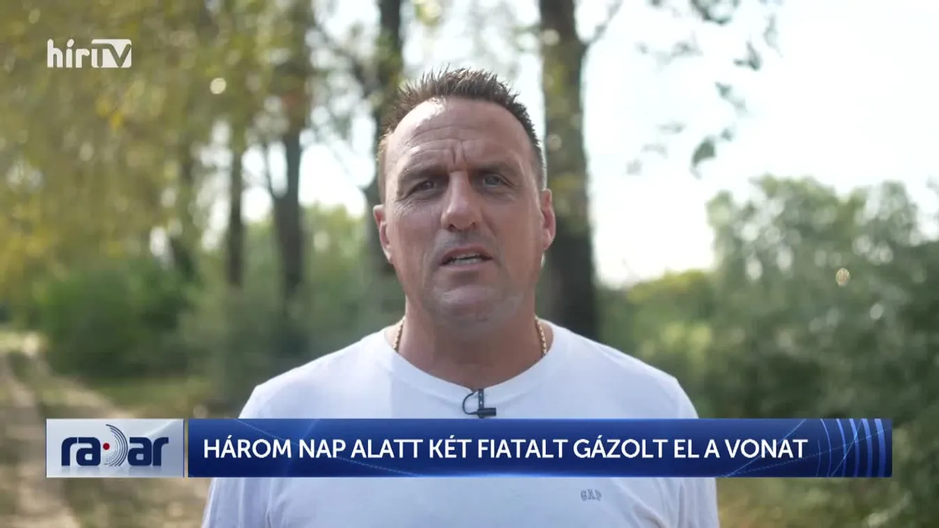 RADAR - HÁROM NAP ALATT KÉT FIATALT GÁZOLT EL A VONAT