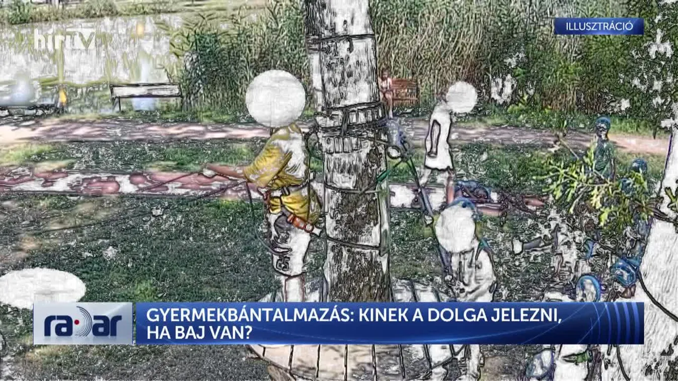 RADAR - GYERMEKBÁNTALMAZÁS: KINEK A DOLGA JELEZNI, HA BAJ VAN?
