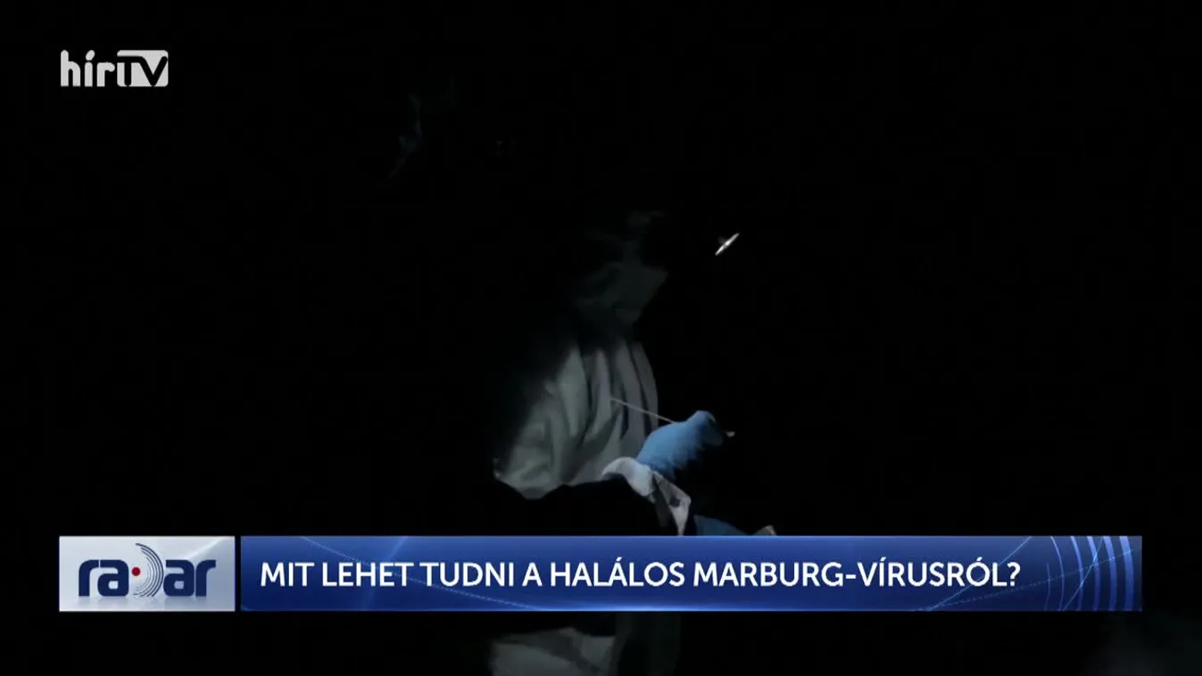 Radar - MIT LEHET TUDNI A HALÁLOS MARBURG-VÍRUSRÓL?