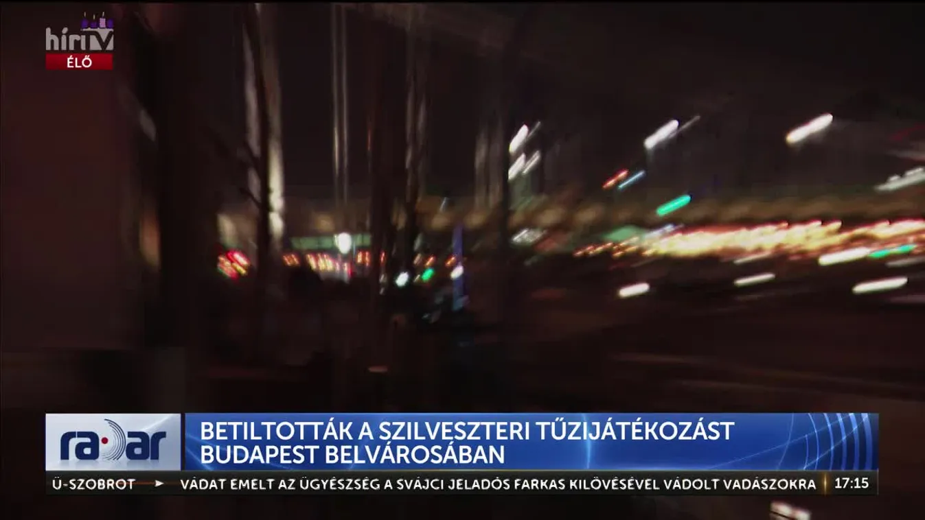 Radar - Betiltották a szilveszteri tűzijátékozást Budapest belvárosában(2024-12-18)