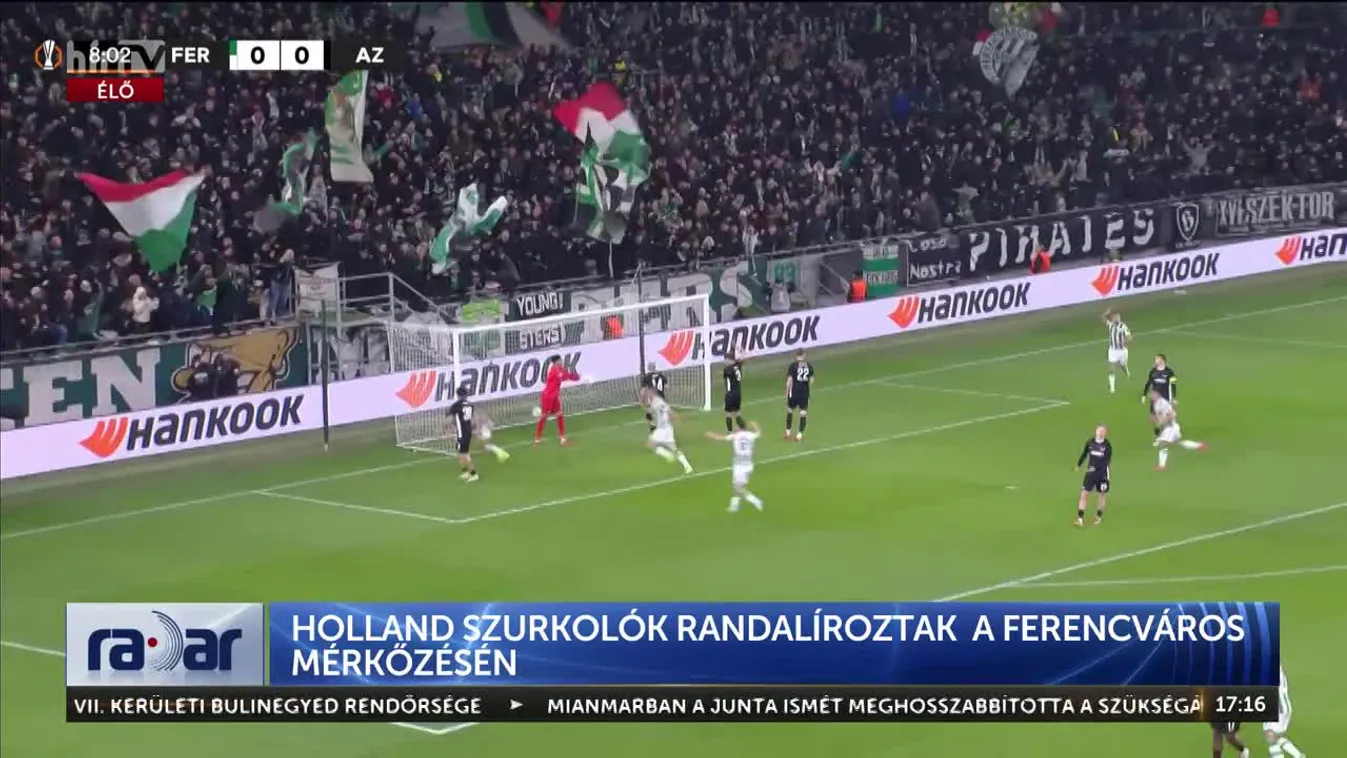 Radar - Holland szurkolók randalíroztak a Ferencváros mérkőzésén