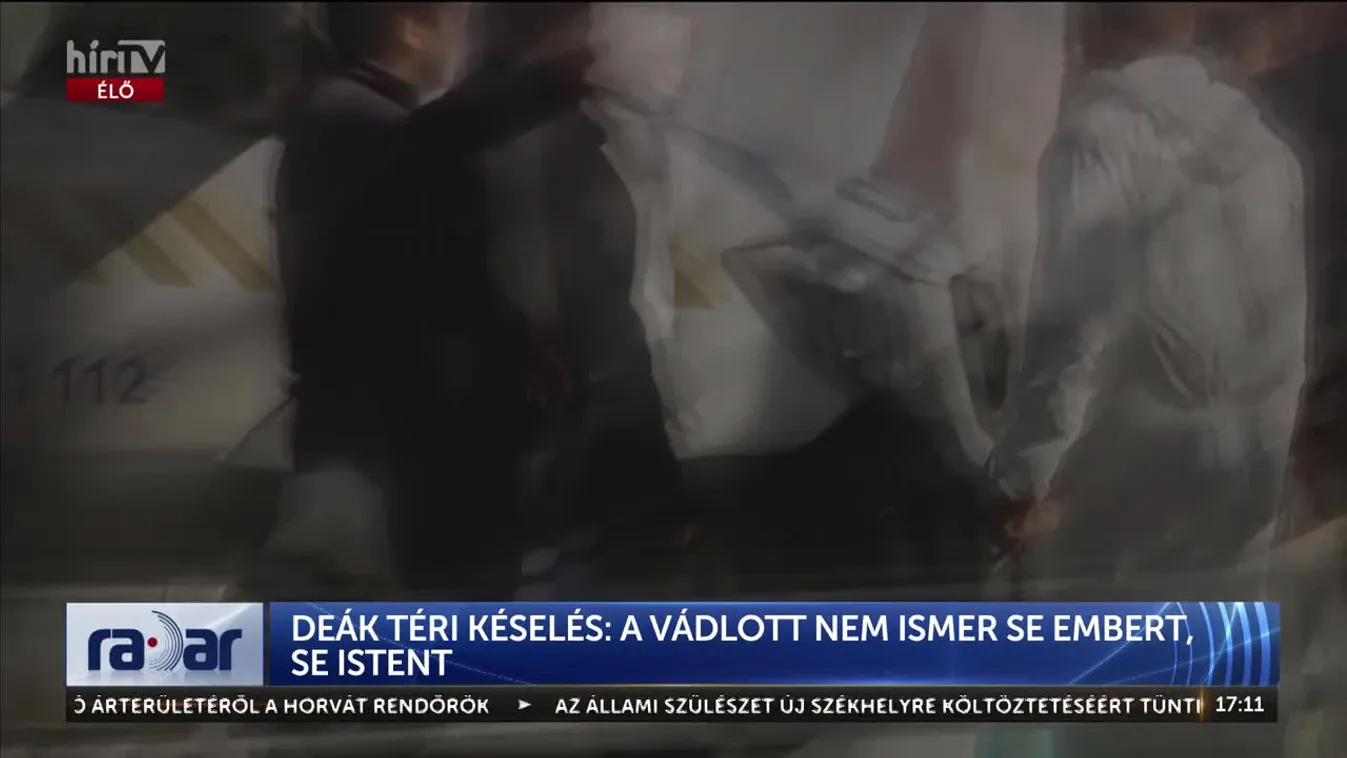 Radar - Deák téri késelés: a vádlott nem ismer se embert, se istent