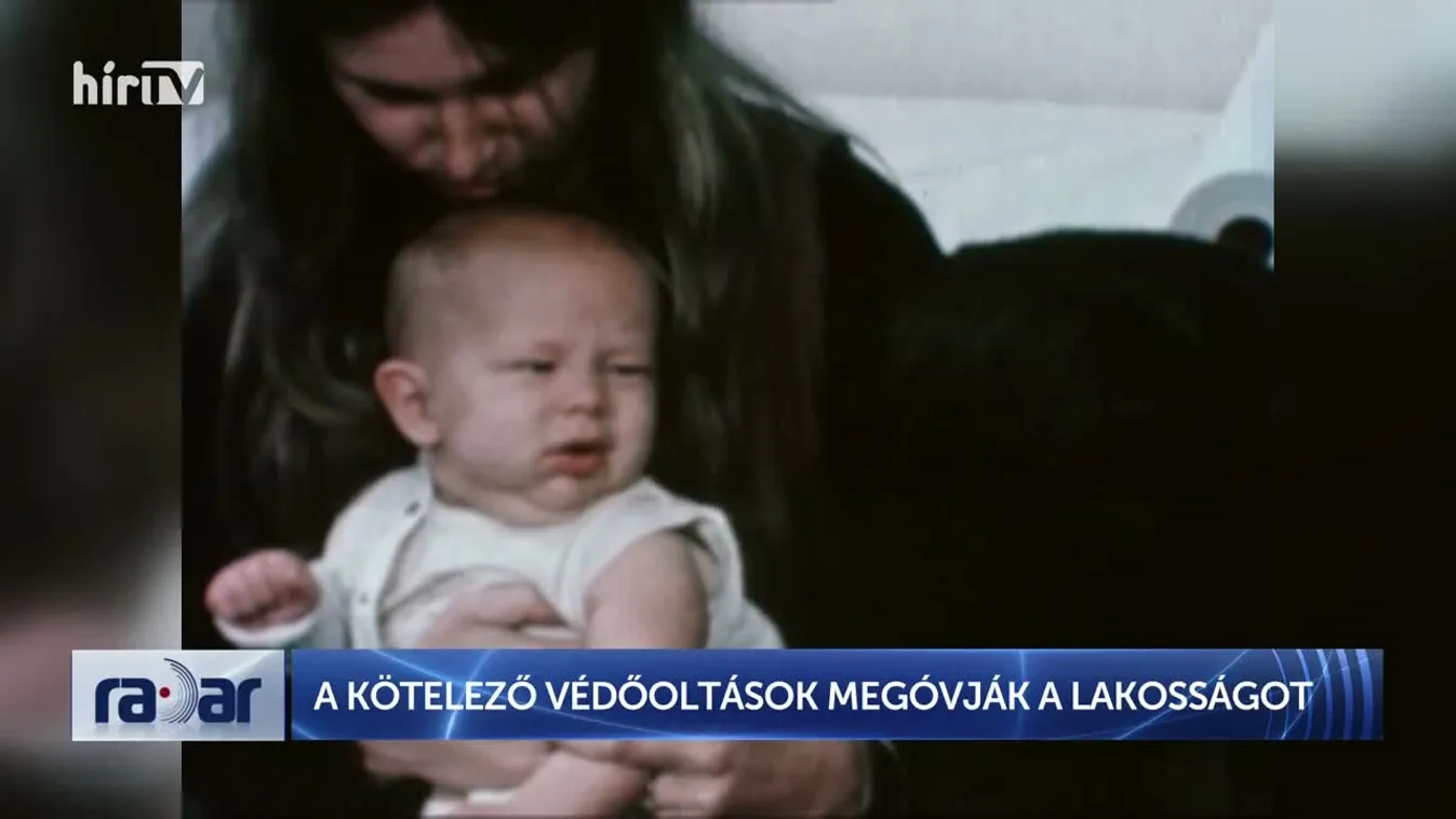 Radar - A KÖTELEZŐ VÉDŐOLTÁSOK MEGÓVJÁK A LAKOSSÁGOT