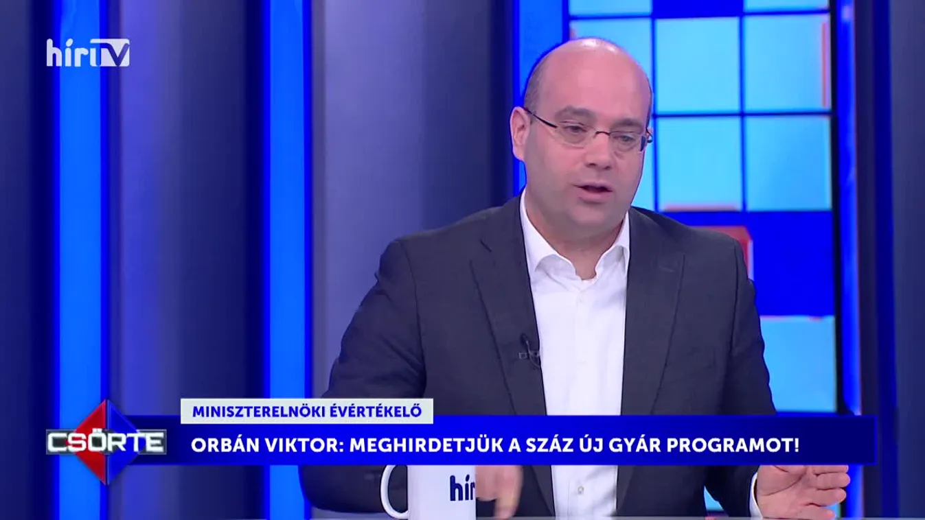 Csörte - A miniszterelnök meghirdette a 100 új gyár programot + videó