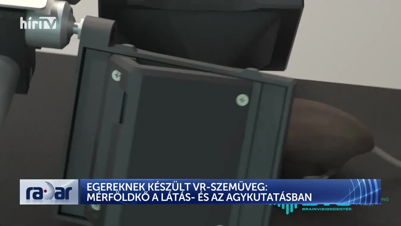 RADAR - EGEREKNEK KÉSZÜLT VR-SZEMÜVEG: MÉRFÖLDKŐ A LÁTÁS- ÉS AZ AGYKUTATÁSBAN