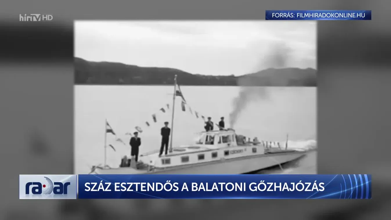 Radar - SZÁZ ESZTENDŐS A BALATONI GŐZHAJÓZÁS