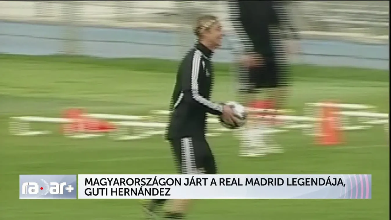 Radar - MAGYARORSZÁGON JÁRT A REAL MADRID LEGENDÁJA, GUTI HERNÁNDEZ