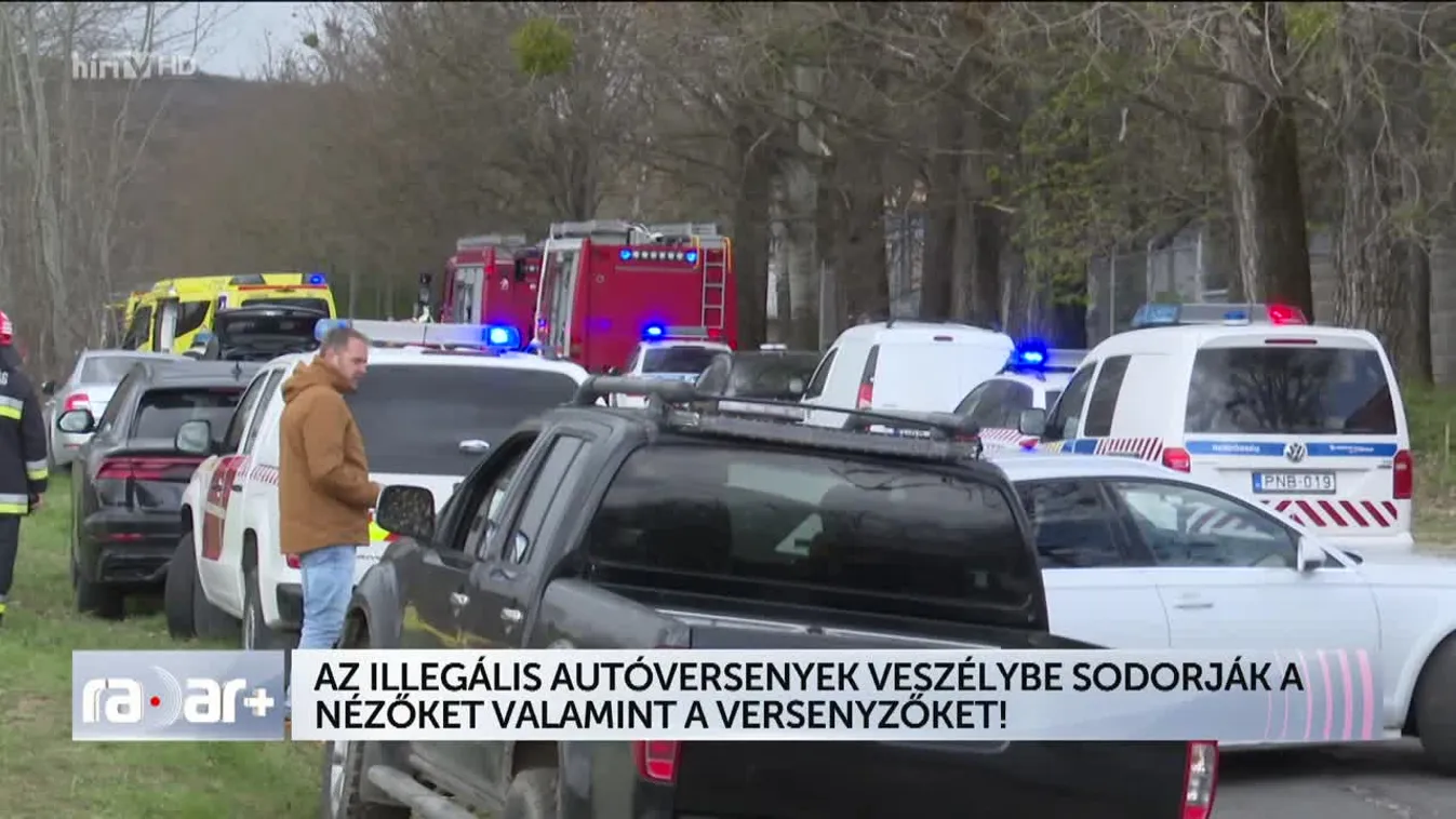Radar + Az illegális autóversenyek veszélybe sodorják a nézőket valamint a versenyzőket