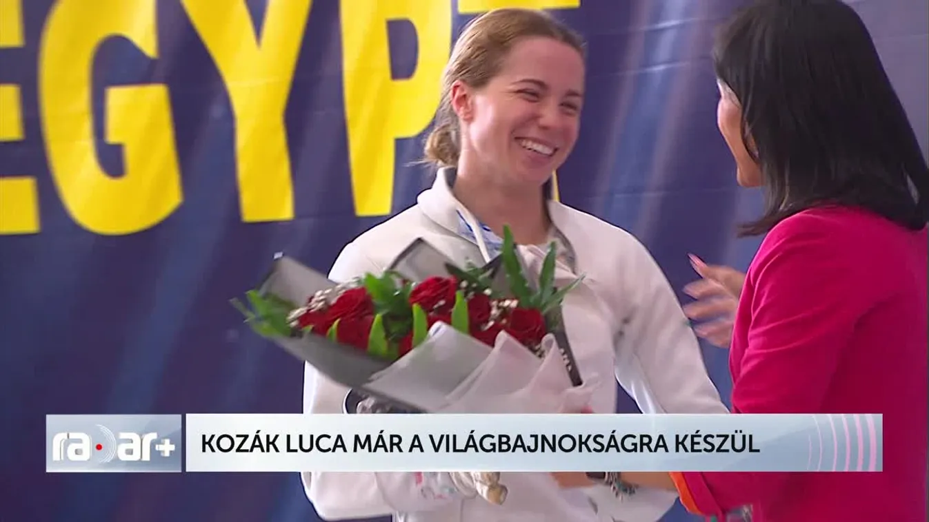 Radar - KOZÁK LUCA MÁR A VILÁGBAJNOKSÁGRA KÉSZÜL